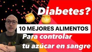 ¿QUIERES CONTROLAR EL AZÚCAR Y PREVENIR DIABETES? LOS 10 MEJORES ALIMENTOS PARA CONTROLAR LA GLUCOSA