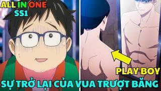 All in One "Thanh Niên Mập Địch Vì Crush Mà Khổ Luyện Thành Siêu Sao Trượt Băng  - Tóm Tắt Anime Hay