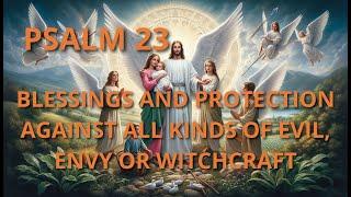 PRAYER FOR BLESSINGS AND PROTECTION AGAINST ALL KINDS OF EVIL, ENVY OR WITCHCRAFT WITH PSALM 23