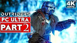 OUTRIDERS Gameplay Walkthrough Part 2 [4K 60FPS PC ULTRA] - No Commentary (FULL GAME)