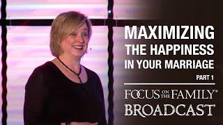Maximizing the Happiness in Your Marriage (Part 1) - Shaunti Feldhahn