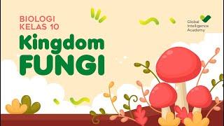 BIOLOGI Kelas 10 - Kingdom Fungi | GIA Academy