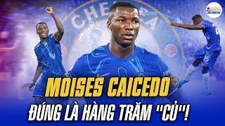 MOISES CAICEDO: BOM TẤN TRĂM "CỦ" CỦA CHELSEA ĐẮT XẮT RA MIẾNG!