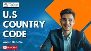 Understanding the U.S Country Code | Teloz Guide