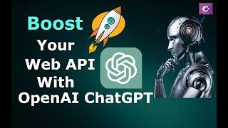 Integrating OpenAI ChatGPT with ASP.NET Core Web API for Advanced Chatbot Functionality