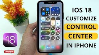 How to Customize Control Center on iPhone iOS 18 | Step-by-Step Guide