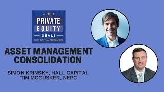 Asset Management Consolidation - Simon Krinsky, Hall Capital and Tim McCusker, NEPC (EP.421)