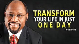 Transform Your Life In Just One Day - Myles Munroe Motivation