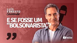 E SE FOSSE UM “BOLSONARISTA”?