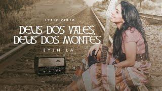 Eyshila - Deus dos Vales, Deus dos Montes (LyricVideo Oficial)