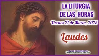 LAUDES (6 AM) - VIERNES 21 DE MARZO, 2025 - II SEMANA DE CUARESMA