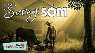 CẢ XÓM KHEN HAY - Truyện Đời Có Thật: SƯƠNG SỚM | Đọc Truyện Đêm Khuya Đài Tiếng Nói Việt Nam VOV