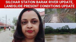 Silchar Railway station || Landslide news || Barak river update || Indian Railways news || Nfr