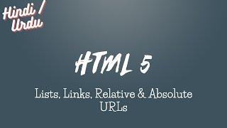 HTML5 Class 02 | Lists, Links, Relative & Absolute URLs | Hindi/Urdu