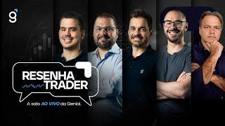  05/07/2024 - Resenha Trader - A Sala ao vivo Genial -  Ao vivo