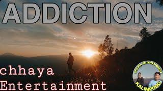 ADDICTION || Short flim || Chhaya Entertainment || New Nepali