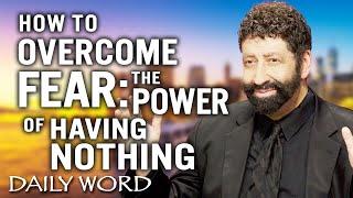 How To Overcome Your Fear - By The Power Of Having Nothing! | Jonathan Cahn Sermon