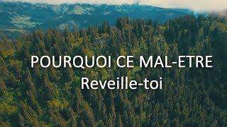 POURQUOI CE MAL-ETRE / RÉVEILLE-TOI