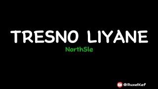 TRESNO LIYANE - NorthSle ft. Agiff (Lyrics video)