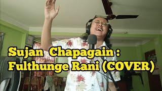 Fulthunge Rani - Sujan Chapagain - Cover by Sajin Maharjan