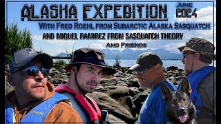 Alaska Expedition!!! Fred Roehl- Subarctic Alaska Sasquatch, and Miguel Ramirez- Sasquatch Theory