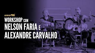 Nelson Faria e Alexandre Carvalho em um mesmo Workshop!