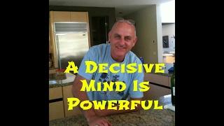 A Decisive Mind Is Powerful. The Ultimate Power