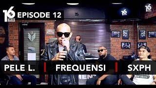 16 BARIS | EP12 | Pele L., Frequensi & SXPH