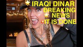 IRAQI DINAR BREAKING NEWS IT IS DONE