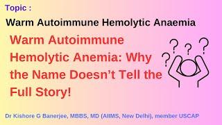 Warm Autoimmune Hemolytic Anaemia ( AIHA): demystified.A confusing term?#anemia #medicos #md #aiha