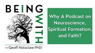 000 Why A Podcast on Neuroscience, Spiritual Formation, and Faith