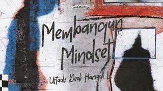 Membangun Mindset - Ustadz Dedi Hariadi, Lc