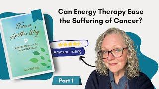 Part 1 | Can Energy Therapy Ease the Suffering of Cancer? Practical Insights and Tips