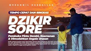 DZIKIR SORE SINGKAT & CEPAT - Penyejuk Hati, Perlindungan Diri & Penghapus Dosa | Muzammil Hasballah