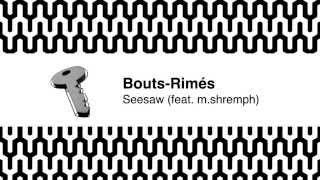 Bouts-Rimés – Seesaw (feat. m.shremph)