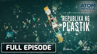 Republika ng Plastik (Full Episode) | The Atom Araullo Specials