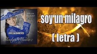 SOY UN MILAGRO | LETRA | GLADYS MUÑOZ