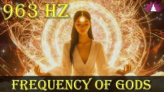 963 Hz Frequency Of GODS: Spiritual Oneness, Pineal Gland Activation | Awaken Higher Consciousness