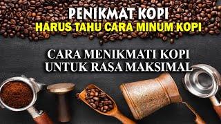 PENIKMAT KOPI HARUS TAHU CARA MINUM KOPI UNTUK RASA MAKSIMAL | Mampir Yuuk #Episode3