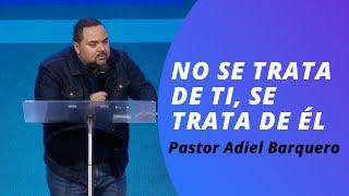 No se trata de ti, retrata de Él / Pastor Adiel Barquero