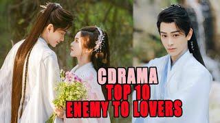 Top 10 Chinese Drama About Enemies To Lovers  Stories That You Should Watch