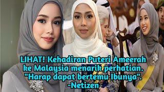 LIHAT! Kehadiran Puteri Ameerah ke Malaysia menarik perhatian. Netizen harap dapat bertemu ibunya
