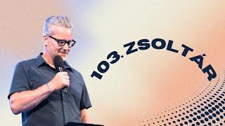 103. Zsoltár | Greg Opean