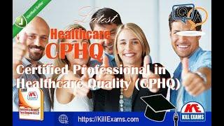 Latest CPHQ Certified Professional in Healthcare Quality Exam Questions