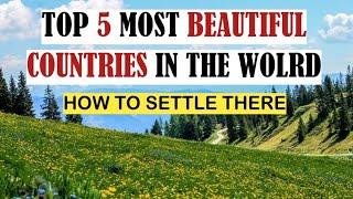 Top 5 Most Beautiful Countries in 2025 l How to Settle There l Travel with Sannan Bin Mansoor