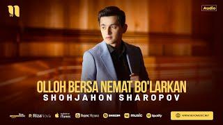 Shohjahon Sharopov - Olloh bersa nemat bo'larkan (Official Music Video)