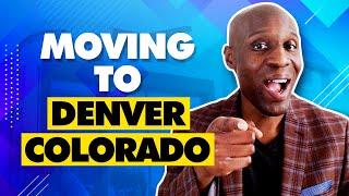 10 Things You Must Know When Moving to Denver Colorado