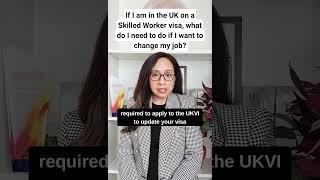 If I am in the UK on a Skilled Worker Visa, what do I need to do if I want to change my job?