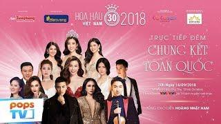 TRỰC TIẾP THẢM ĐỎ ĐÊM CHUNG KẾT HOA HẬU VIỆT NAM 2018 - 18H30 NGÀY 16/09/2018