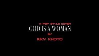 Ariana Grande - God is a woman + Lyrics (Cover by Kiky Khoto)